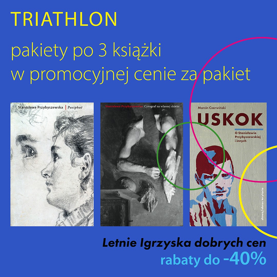 Triathlon pakiet PRZYBYSZEWSKA (Pasiphaë, Cyrograf na własnej skórze, Uskok)
