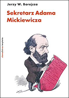 Sekretarz Adama Mickiewicza. Armand Levy i jego czasy 1827–1891