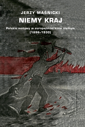 Niemy kraj. Polskie motywy w europejskim kinie niemym (1896–1930)