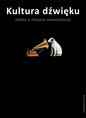 Kultura dźwięku. Teksty o muzyce nowoczesnej (dodruk)