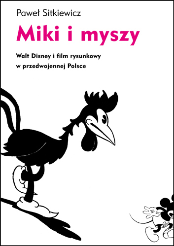 (e-book) Miki i myszy. Walt Disney i film rysunkowy w przedwojennej Polsce